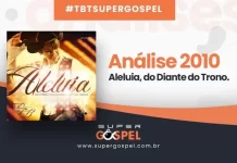 Confira o review de Aleluia, 13º disco do Diante do Trono Aleluia