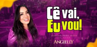 Angielly lança “Cê Vai, Eu Vou! Marcha para Jesus” e convoca igrejas a ocuparem as avenidas do Brasil Cê Vai, Eu Vou