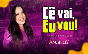 Angielly lança “Cê Vai, Eu Vou! Marcha para Jesus” e convoca igrejas a ocuparem as avenidas do Brasil Cê Vai, Eu Vou