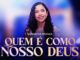 Samantha França apresenta a canção “Quem é Como Nosso Deus?” pela Gravadora Louvor Eterno
